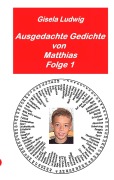 Cover-Bild zum Titel 'Ausgedachte Gedichte von Matthias' von 'Gisela Ludwig'
