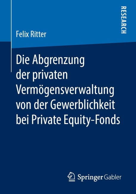 Die Abgrenzung der privaten Vermögensverwaltung von der Gewerblichkeit bei Private Equity-Fonds - Felix Ritter