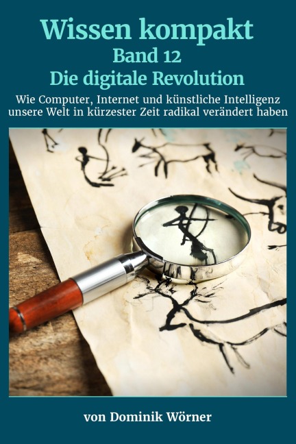 Die digitale Revolution (Wissen kompakt, #12) - Dominik Wörner