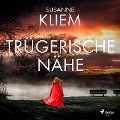 Cover-Bild zum Titel 'Trügerische Nähe' von 'Susanne Kliem'