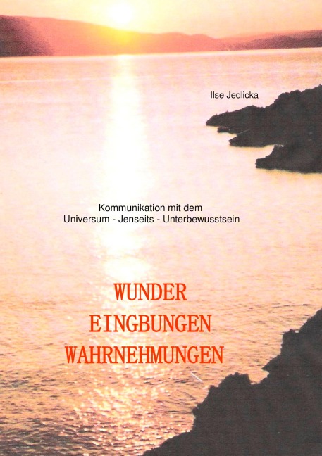 Wunder Eingebungen Wahrnehmungen - Ilse Jedlicka