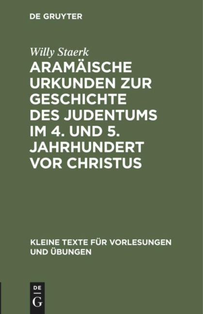 Aramäische Urkunden zur Geschichte des Judentums im 4. und 5. Jahrhundert vor Christus - Willy Staerk