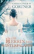 Cover-Bild zum Titel 'Die Herrin des Winterpalasts' von 'Christopher W. Gortner'