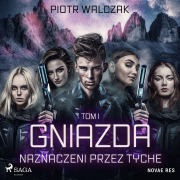 Cover-Bild zum Titel 'Gniazda. Tom I. Naznaczeni przez Tyche' von 'Piotr Walczak'
