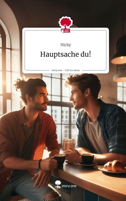 Hauptsache du!. Life is a Story - story.one - Nicky