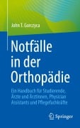 Cover-Bild zum Titel 'Notfälle in der Orthopädie' von 'John T. Gorczyca'