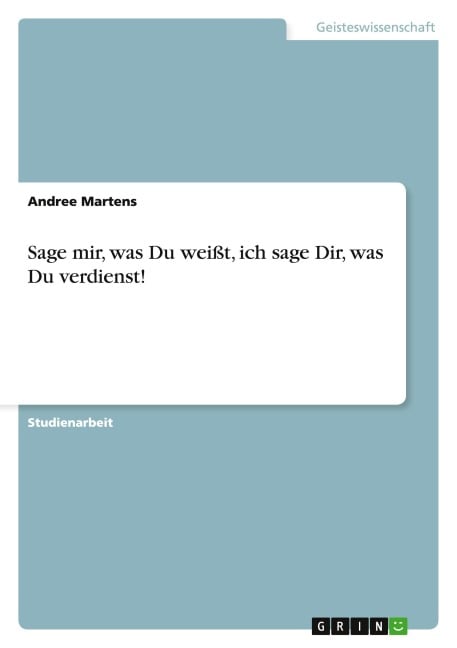 Sage mir, was Du weißt, ich sage Dir, was Du verdienst! - Andree Martens