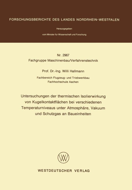 Untersuchungen der thermischen Isolierwirkung von Kugelkontaktflächen bei verschiedenen Temperaturniveaus unter Atmosphäre, Vakuum und Schutzgas an Baueinheiten - Willi Hallmann
