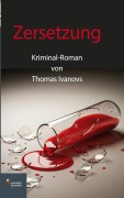 Cover-Bild zum Titel 'Zersetzung' von 'Thomas Ivanovs'