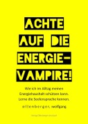 Achte auf die Energie-Vampire! - Wolfgang :Ellenberger
