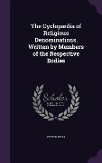 Cover-Bild zum Titel 'The Cyclopædia of Religious Denominations, Written by Members of the Respective Bodies' von 'Cyclopaedia'
