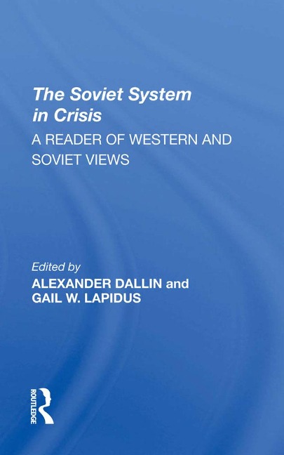 The Soviet System In Crisis - Alexander Dallin, Gail W Lapidus