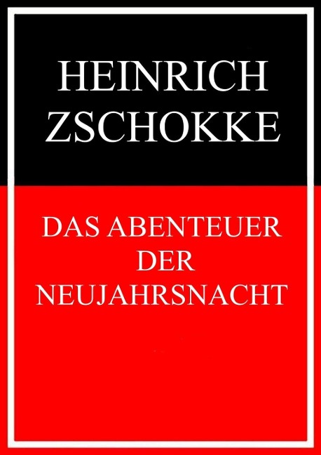 Das Abenteuer der Neujahrsnacht - Heinrich Zschokke