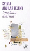 Cover-Bild zum Titel 'Una Falsa Diarista / The Pretend Diarist' von 'Sylvia Aguilar Zéleny'