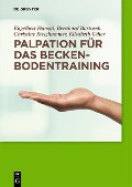 Cover-Bild zum Titel 'Palpation für das Beckenbodentraining' von 'Engelbert Hanzal, Bernhard Bartosch, Christine Stelzhammer, Elisabeth Udier'
