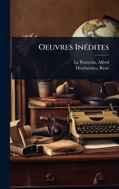 Oeuvres InÃ(c)dites - Renã(c) Descharmes