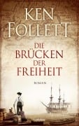 Die Brücken der Freiheit - Ken Follett