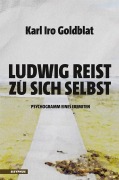 Cover-Bild zum Titel 'Ludwig reist zu sich selbst' von 'Karl Iro Goldblat'