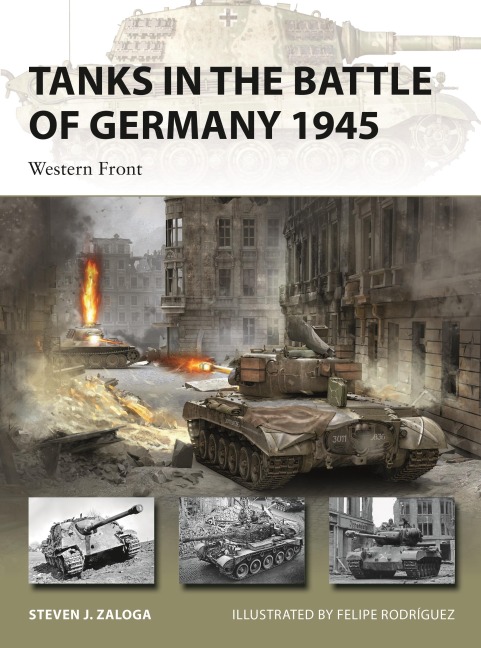 Tanks in the Battle of Germany 1945 - Steven J Zaloga