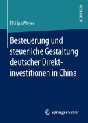 Cover-Bild zum Titel 'Besteuerung und steuerliche Gestaltung deutscher Direktinvestitionen in China' von 'Philipp Meyer'