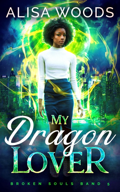 My Dragon Lover: heiße  Drachen-Shifter Urban-Fantasy (Broken Souls 5) - Alisa Woods