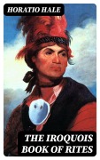 Cover-Bild zum Titel 'The Iroquois Book of Rites' von 'Horatio Hale'