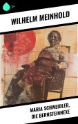 Cover-Bild zum Titel 'Maria Schweidler, die Bernsteinhexe' von 'Wilhelm Meinhold'