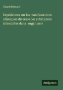 Cover-Bild zum Titel 'Expériences sur les manifestations chimiques diverses des substances introduites dans l'organisme' von 'Claude Bernard'