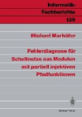 Fehlerdiagnose für Schaltnetze aus Modulen mit partiell injektiven Pfadfunktionen - Michael Marhöfer