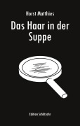 Das Haar in der Suppe - Horst Matthies