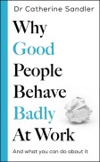 Cover-Bild zum Titel 'Why Good People Behave Badly at Work' von 'Catherine Sandler'