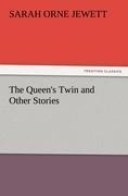 The Queen's Twin and Other Stories - Sarah Orne Jewett