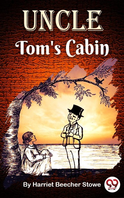 Uncle Tom's Cabin - Harriet Beecher Stowe