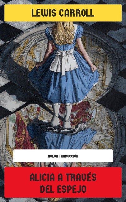 Alicia a través del espejo - Lewis Carroll