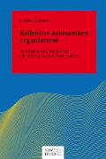 Cover-Bild zum Titel 'Kollektive Achtsamkeit organisieren' von 'Annette Gebauer'