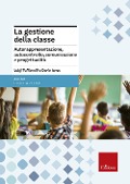 Cover-Bild zum Titel 'La gestione della classe. Autorappresentazione, autocontrollo, comunicazione e progettualità' von 'Luigi Tuffanelli, Dario Ianes'
