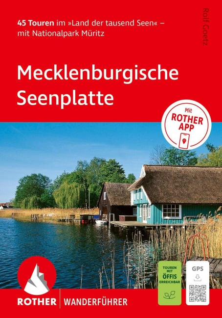 ROTHER Wanderführer Mecklenburgische Seenplatte. 45 Touren im 'Land der tausend Seen' - mit Nationalpark Müritz - Rolf Goetz
