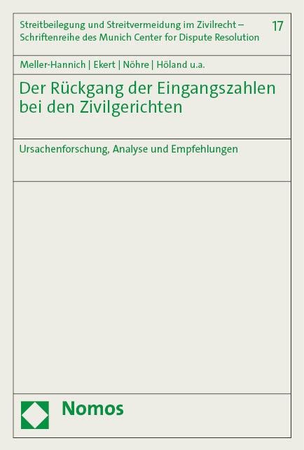 Der Rückgang der Eingangszahlen bei den Zivilgerichten - Stefan Ekert, Caroline Meller-Hannich, Monika Nöhre, Armin Höland, Katharina Gelbrich