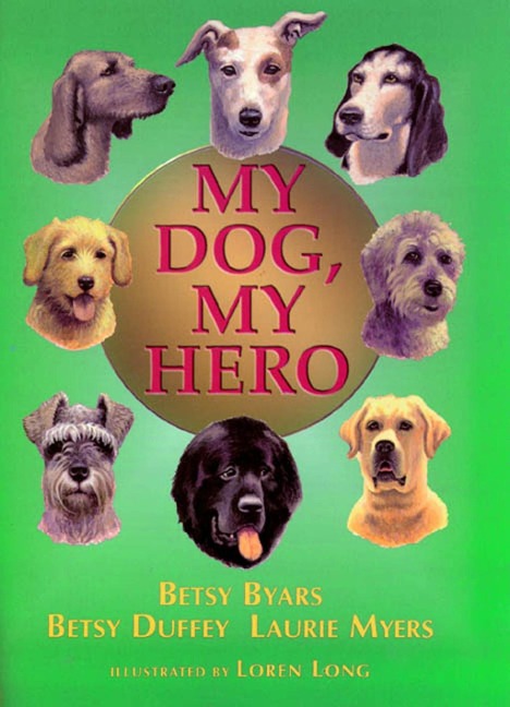 My Dog, My Hero - Betsy Byars, Laurie Myers, Betsy Duffey