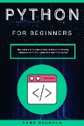 Python for Beginners: This comprehensive introduction to the world of coding introduces you to the Python programming language - Vere Salazar