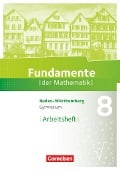 Fundamente der Mathematik 8. Schuljahr - Baden-Württemberg - Arbeitsheft mit Lösungen - 