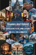 Unseen And Untold: Captivating Facts About History, Culture, And Landmarks - Hingston Timothy James