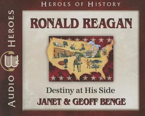 Ronald Reagan: Destiny at His Side - Janet Benge, Geoff Benge