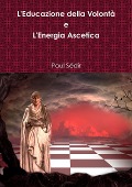 L'Educazione della Volont¿ e L'Energia Ascetica - Paul Sédir