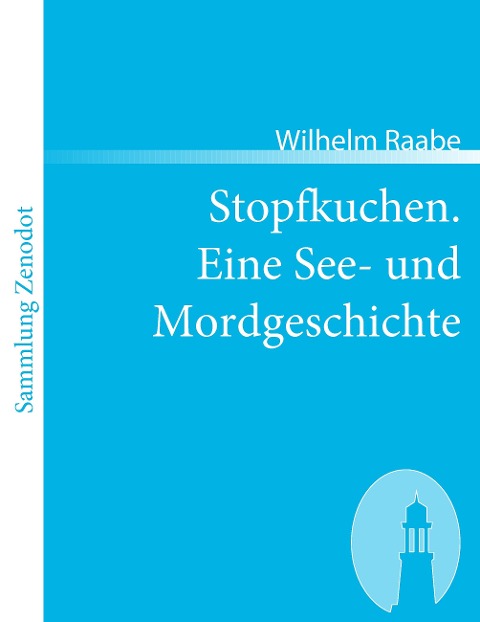 Stopfkuchen. Eine See- und Mordgeschichte - Wilhelm Raabe