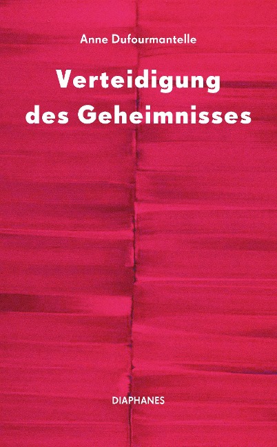 Verteidigung des Geheimnisses - Anne Dufourmantelle