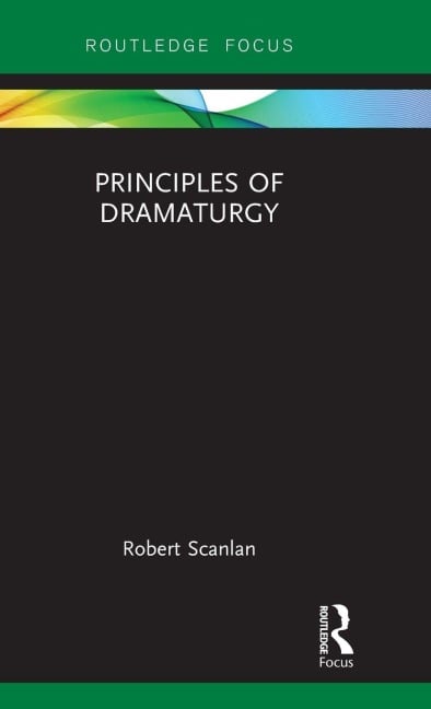 Principles of Dramaturgy - Robert Scanlan