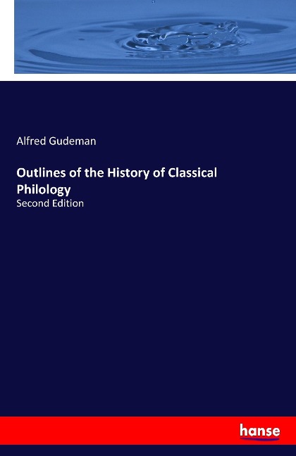 Outlines of the History of Classical Philology - Alfred Gudeman