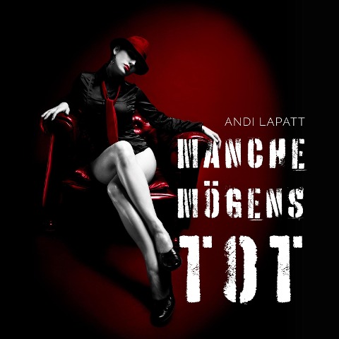 Manche mögens tot - Andi Lapatt