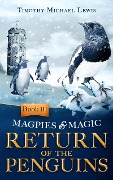 Cover-Bild zum Titel 'Magpies and Magic III: Return of the Penguins' von 'Timothy Michael Lewis'